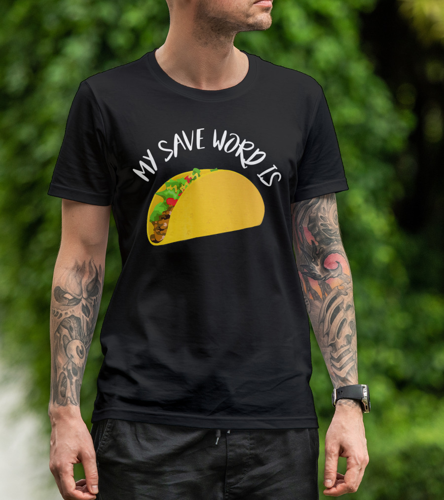My Save Word Is Taco BDS Humor T-Shirt
