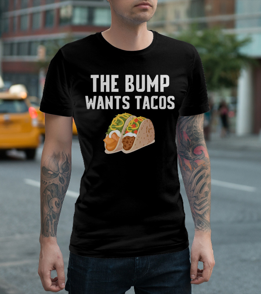 THE BUMP WANTS TACOS Maternity Funny Pregnancy Food Cravings T-Shirt