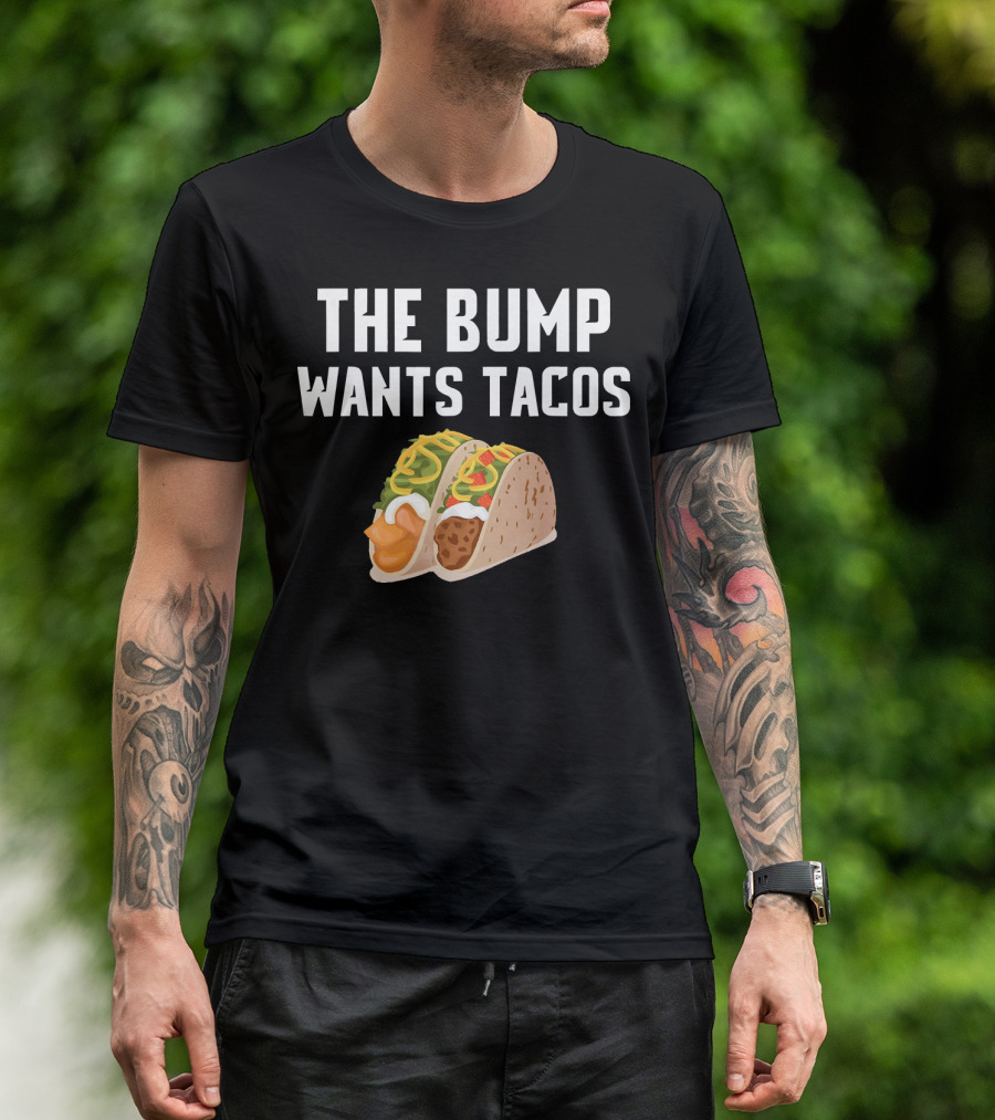 THE BUMP WANTS TACOS Maternity Funny Pregnancy Food Cravings T-Shirt