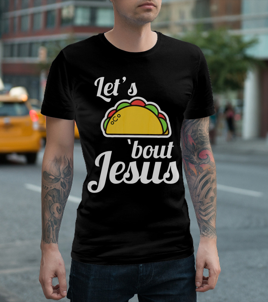 Let's Taco 'Bout Jesus T-Shirt