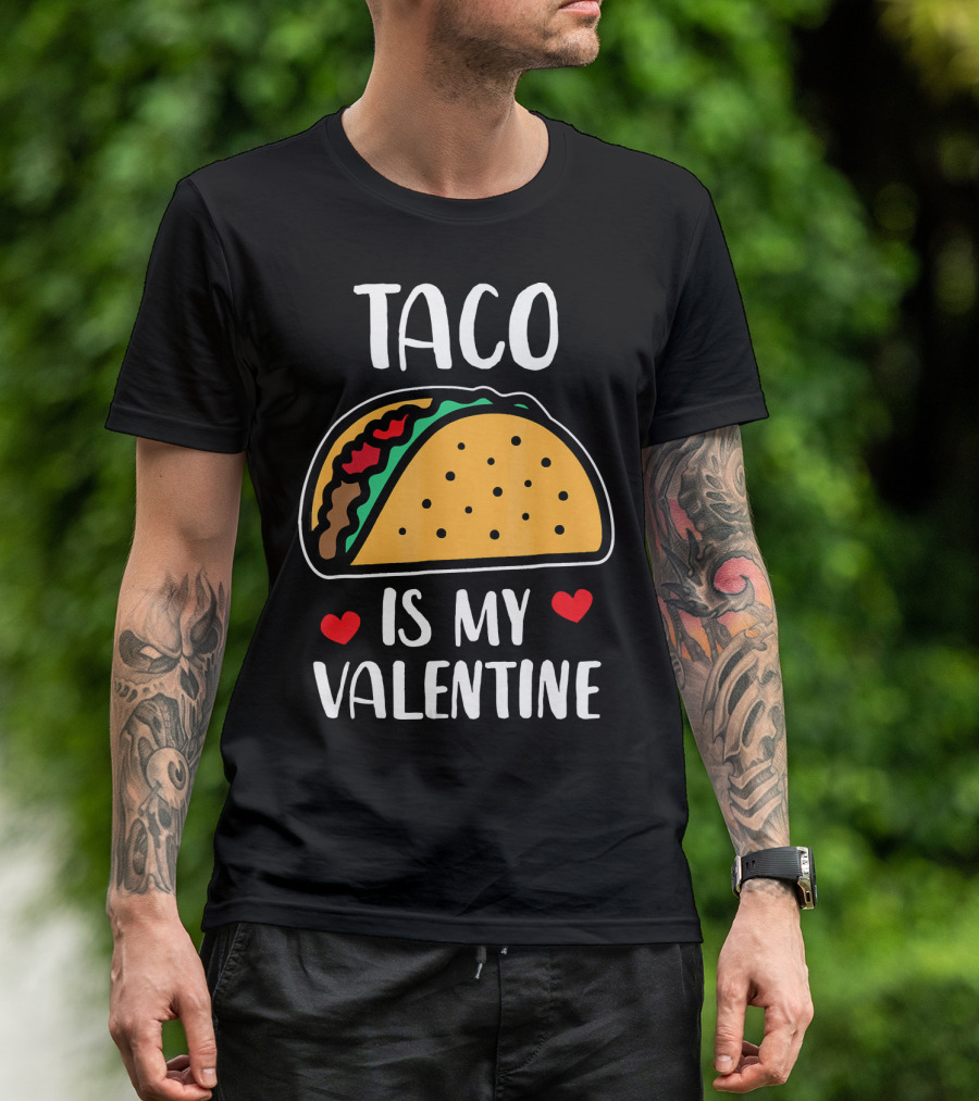Taco Is My Valentine With Hearts And Funny Text T-Shirt