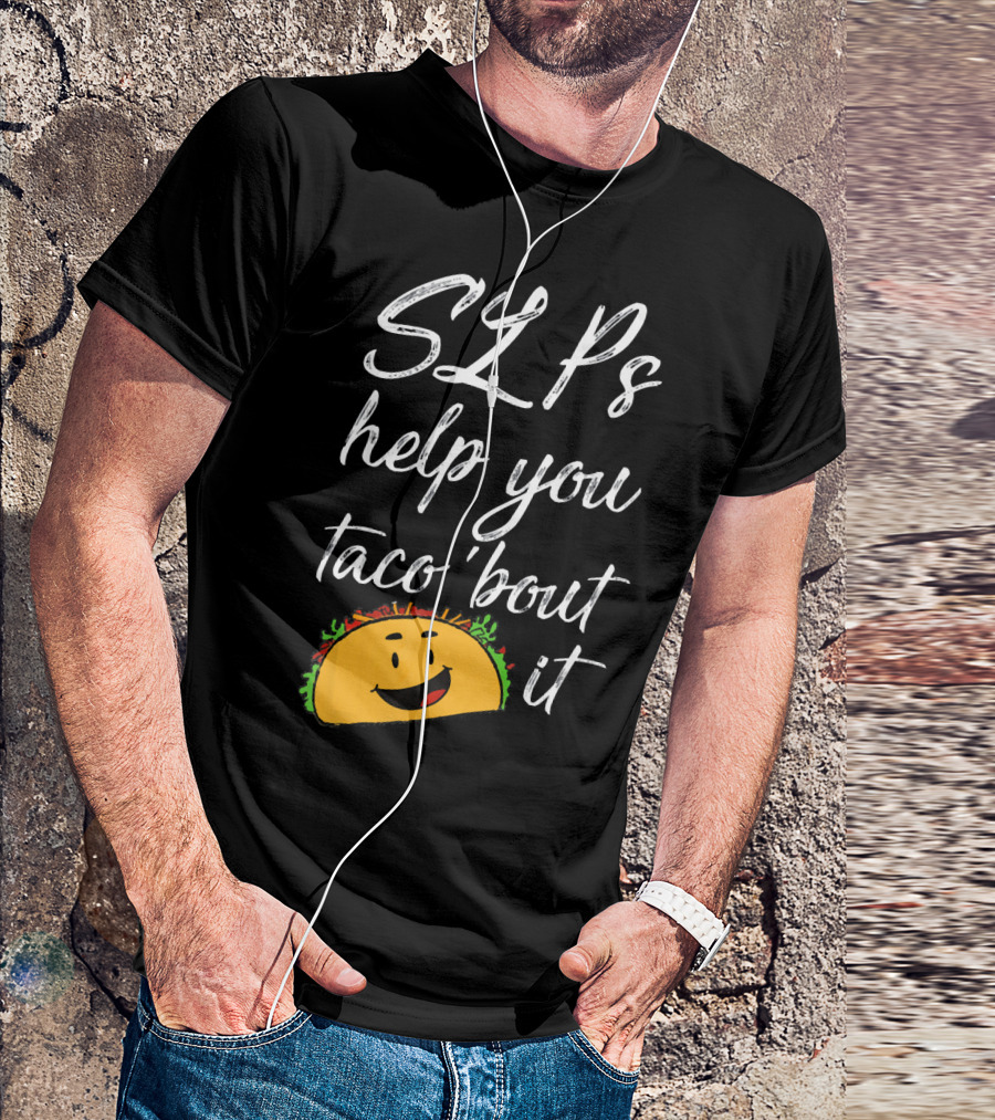 SLPs Help You Taco 'Bout It Happy Taco Face T-Shirt