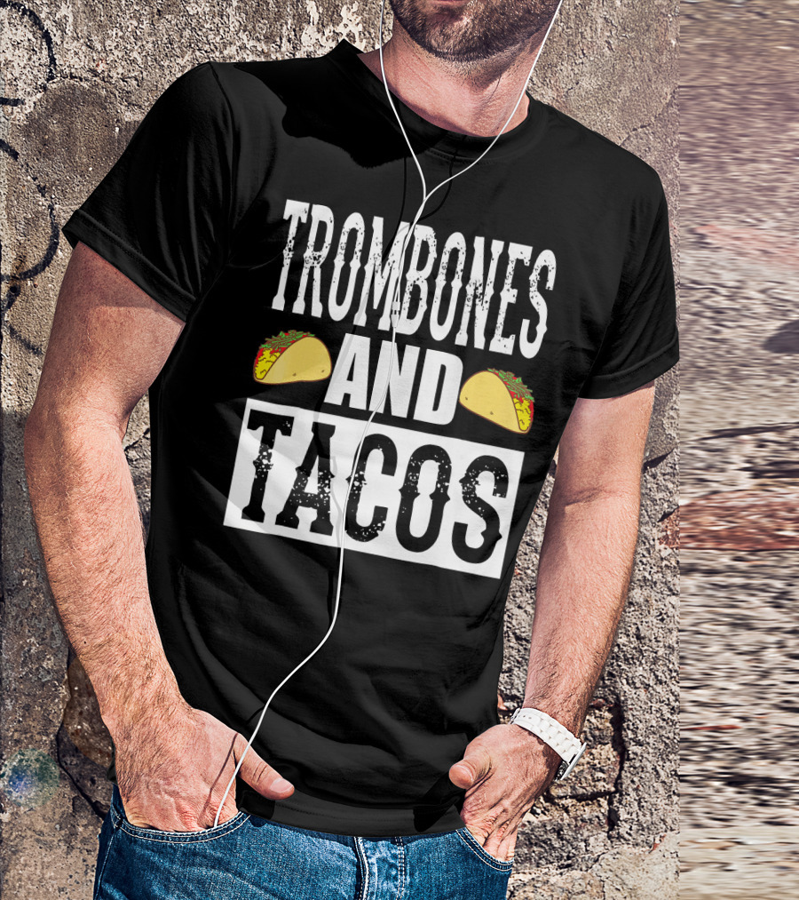 Trombones And Tacos Funny Taco Band Humor T-Shirt