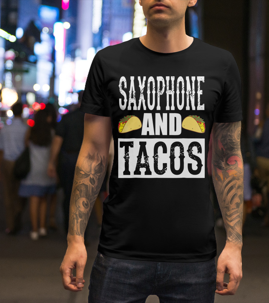 Saxophone And Tacos Funny Taco Band Saxophone And Tacos T-Shirt