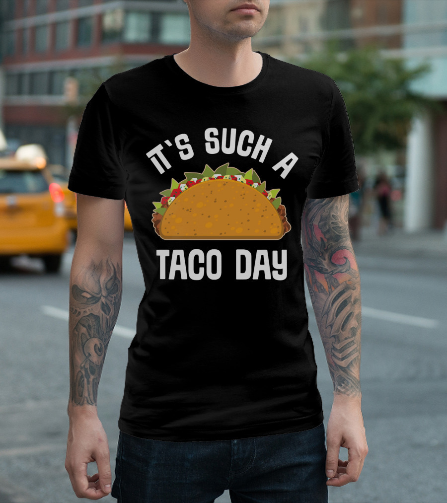 It's Such a Taco Day Taco Lover T-Shirt