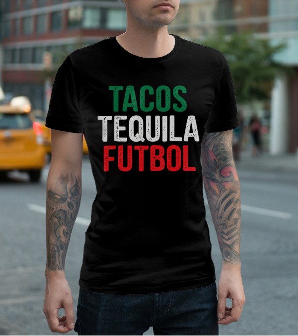 Tacos Tequila Futbol Mexican Soccer Mexi Culture T-Shirt