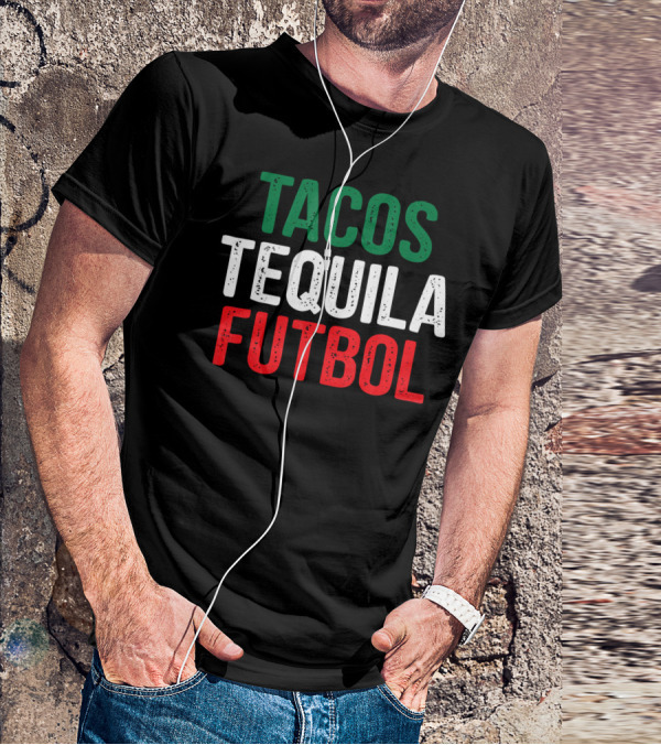 Tacos Tequila Futbol Mexican Soccer Mexi Culture T-Shirt