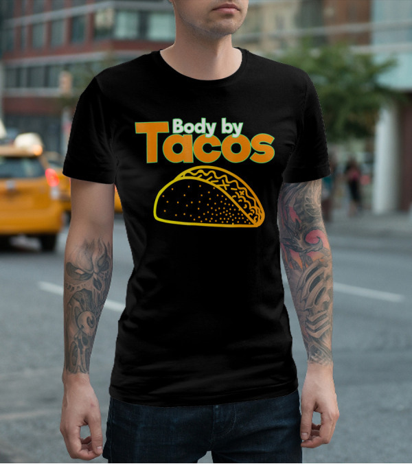 Body By Tacos Funny Taco Mexic T-Shirt