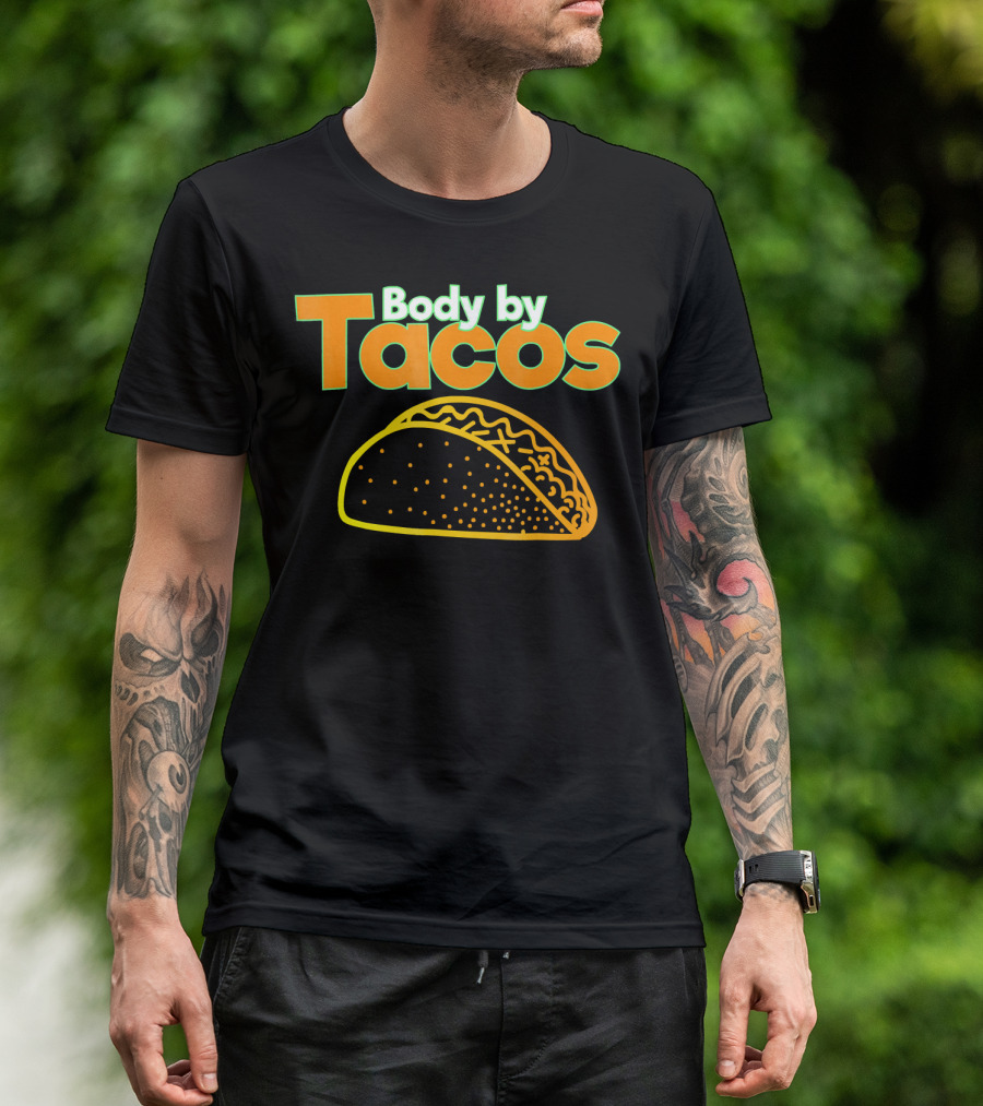 Body By Tacos Funny Taco Mexic T-Shirt