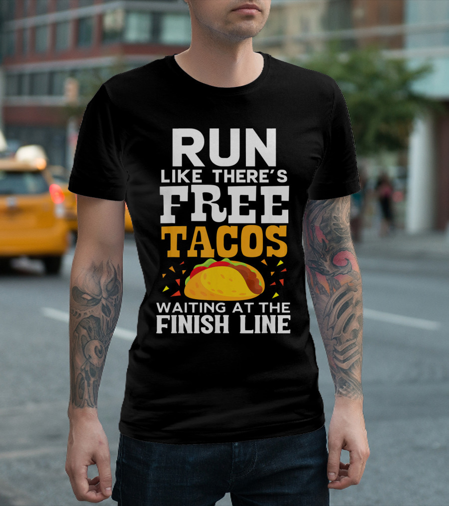Run Like There's Free Tacos Waiting at the Finish Line T-Shirt