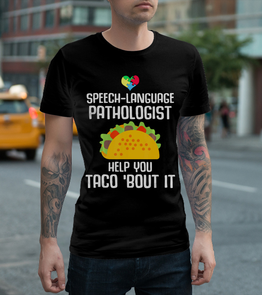 Speech-Language Pathologist Help You Taco 'Bout It Autism Awareness T-Shirt
