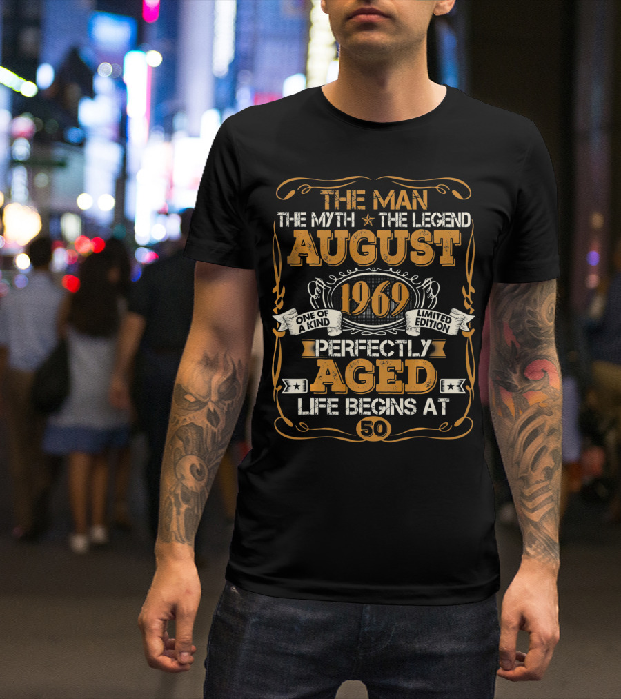 The Man Myth Legend August 1969 Perfectly Aged Life Begins At 50 T-Shirt