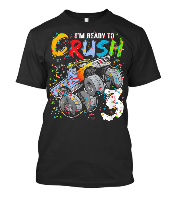 I'm Ready To Crush Colorful Monster Truck With Confetti And Ghostly Number 3 T-Shirt