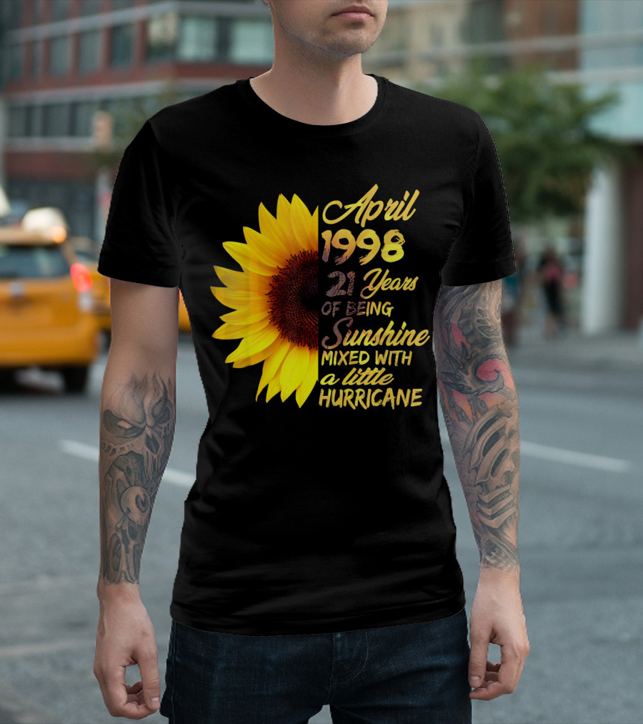 April 1998 21 Years of Being Sunshine Mixed With a Little Hurricane T-Shirt