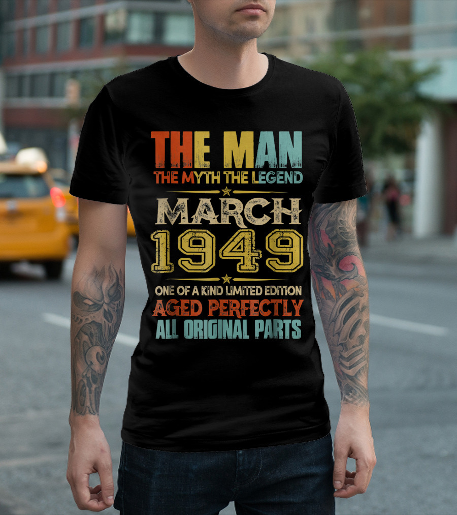 The Man Myth Legend March 1949 One of a Kind Aged Perfectly All Original Parts T-Shirt