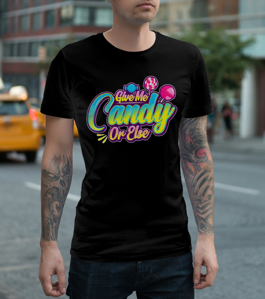 Give Me Candy Or Else Halloween Funny Trick T-Shirt