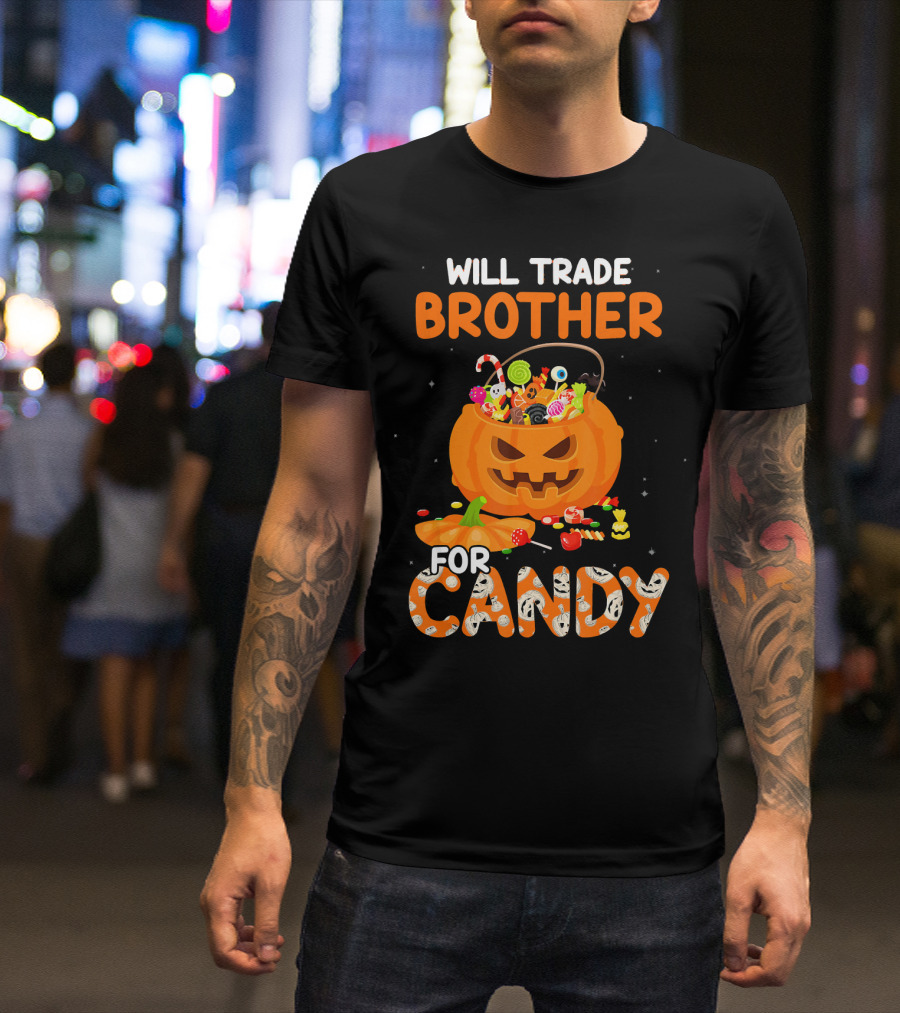 Will Trade Brother For Candy Halloween Pumpkin Basket T-Shirt