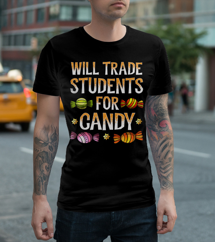 Will Trade Students For Candy Colorful Wrapped Sweets and Stars T-Shirt