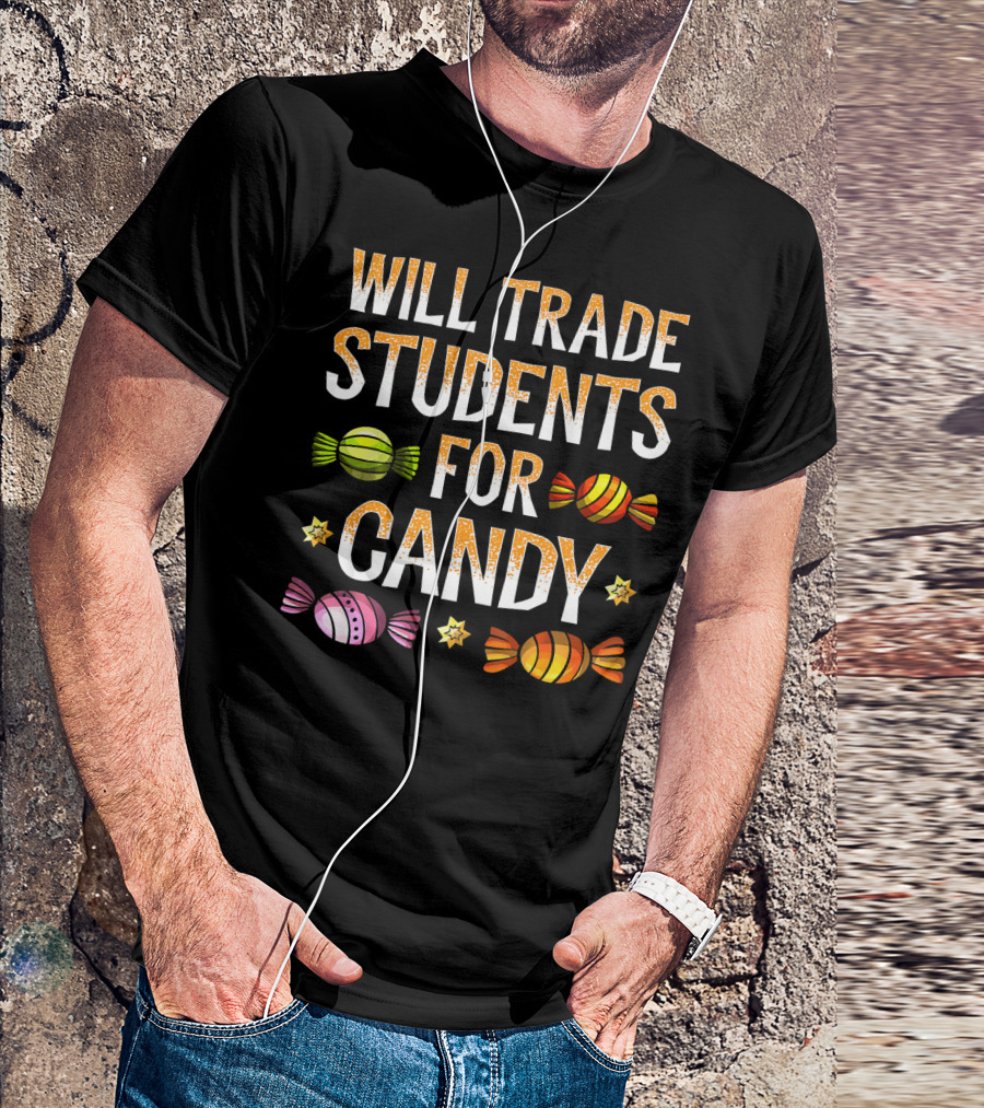 Will Trade Students For Candy Colorful Wrapped Sweets And Stars T-Shirt