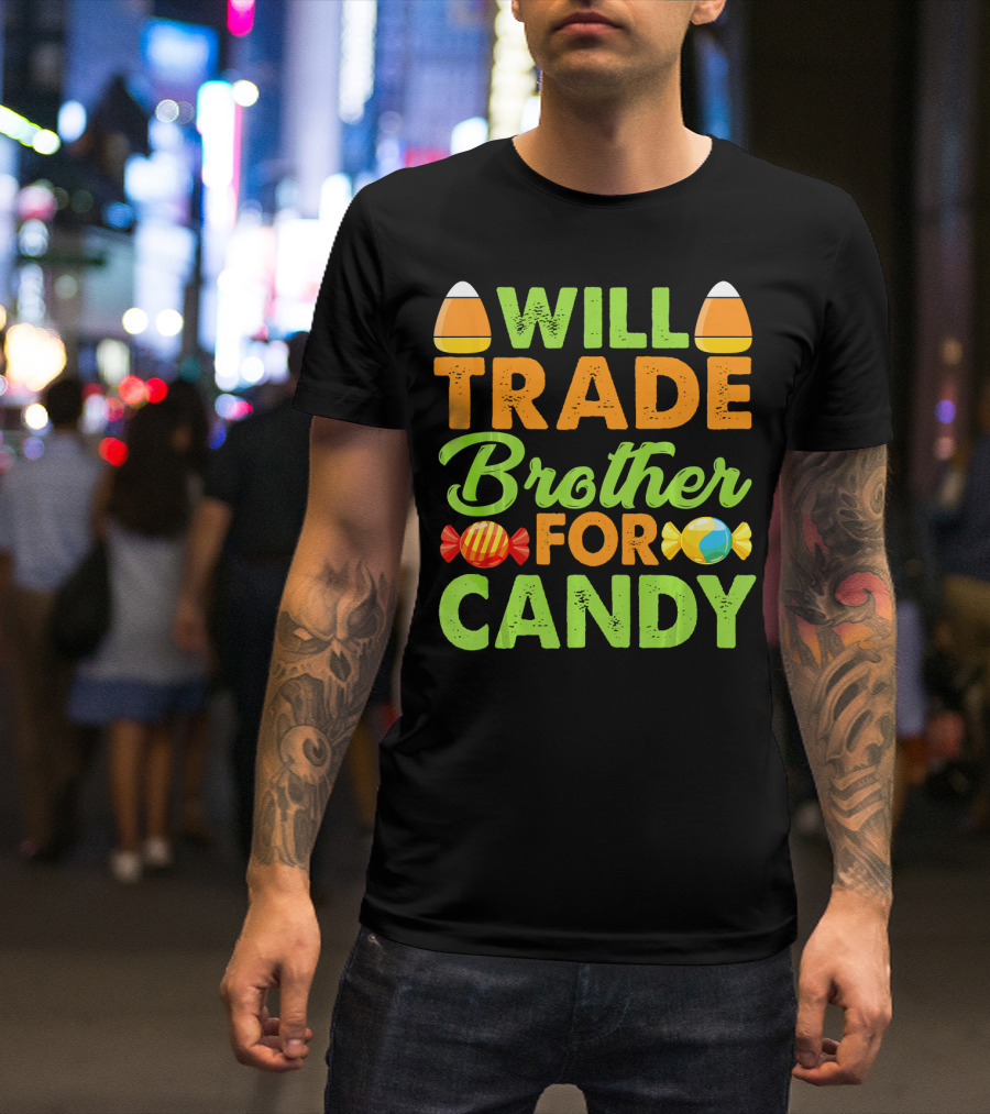 Will Trade Brother For Candy T-Shirt