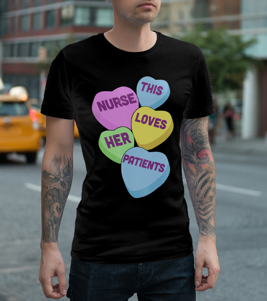 Nurse This Loves Her Patients Candy Hearts T-Shirt