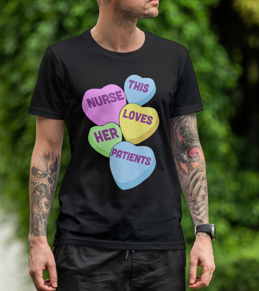 Nurse This Loves Her Patients Candy Hearts T-Shirt