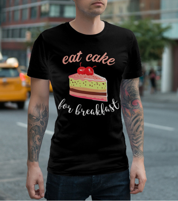 Eat Cake For Breakfast Sweet Food With Cherry-Topped Layer Cake T-Shirt