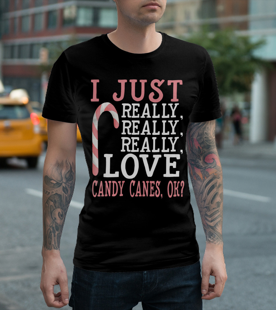 I Just Really Really Really Love Candy Canes OK T-Shirt