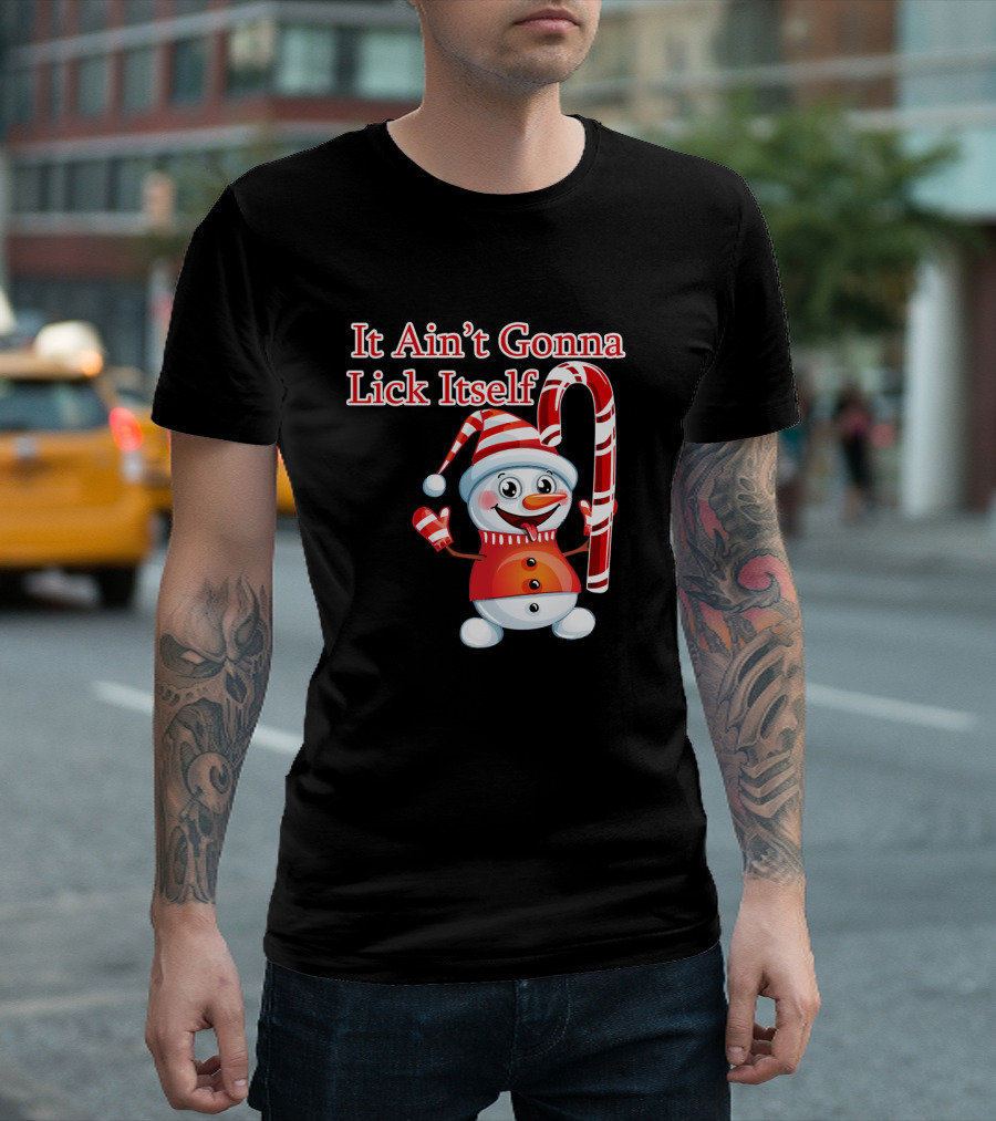 It Ain't Gonna Lick Itself Christmas Candy Cane Snowman T-Shirt