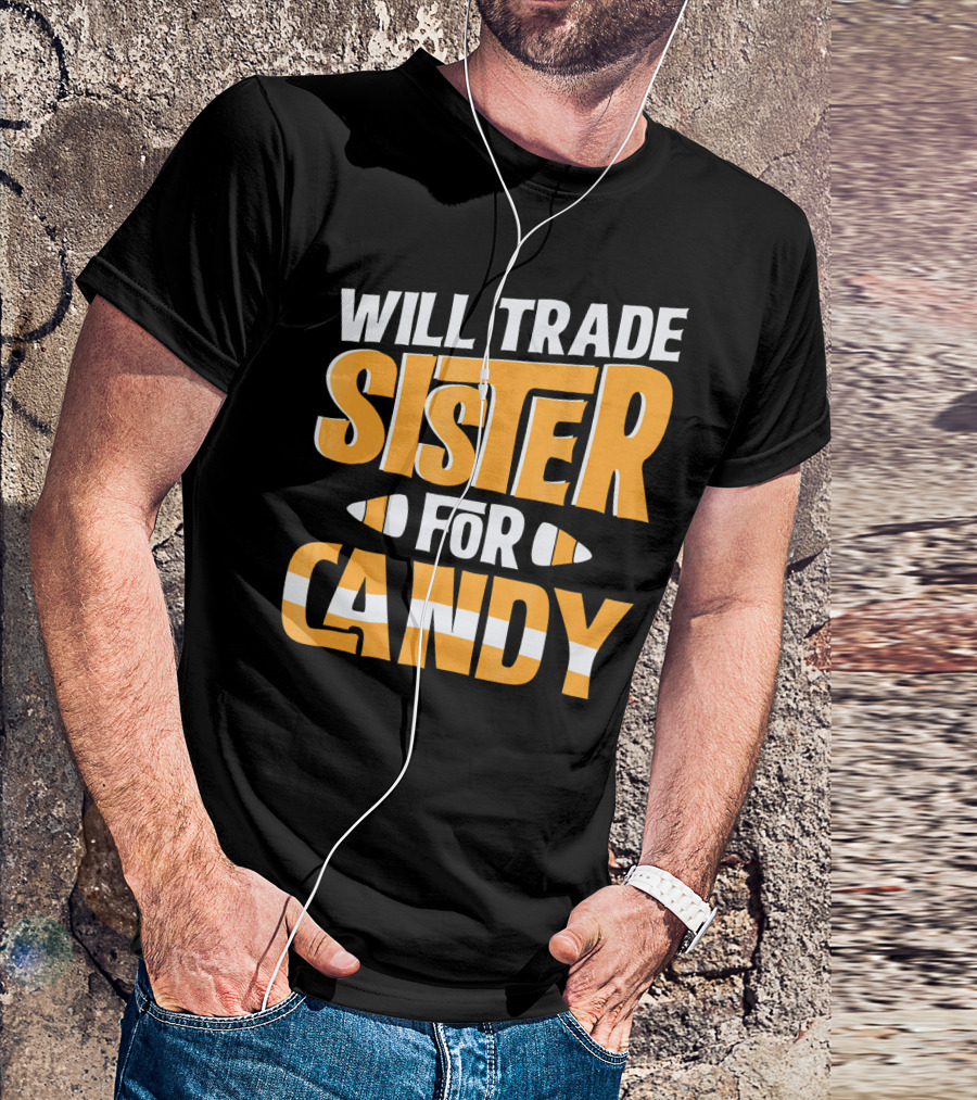 Will Trade Sister For Candy Halloween Humor T-Shirt