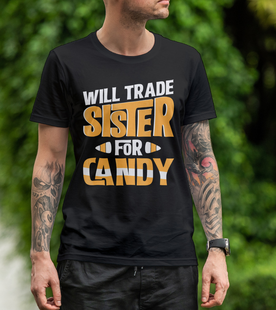 Will Trade Sister For Candy Halloween Humor T-Shirt