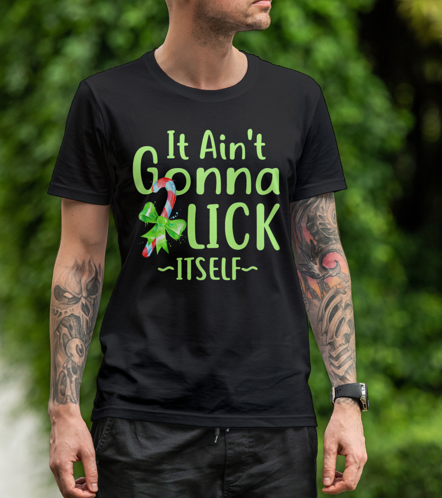 It Ain't Gonna Lick Itself Candy Cane Christmas T-Shirt
