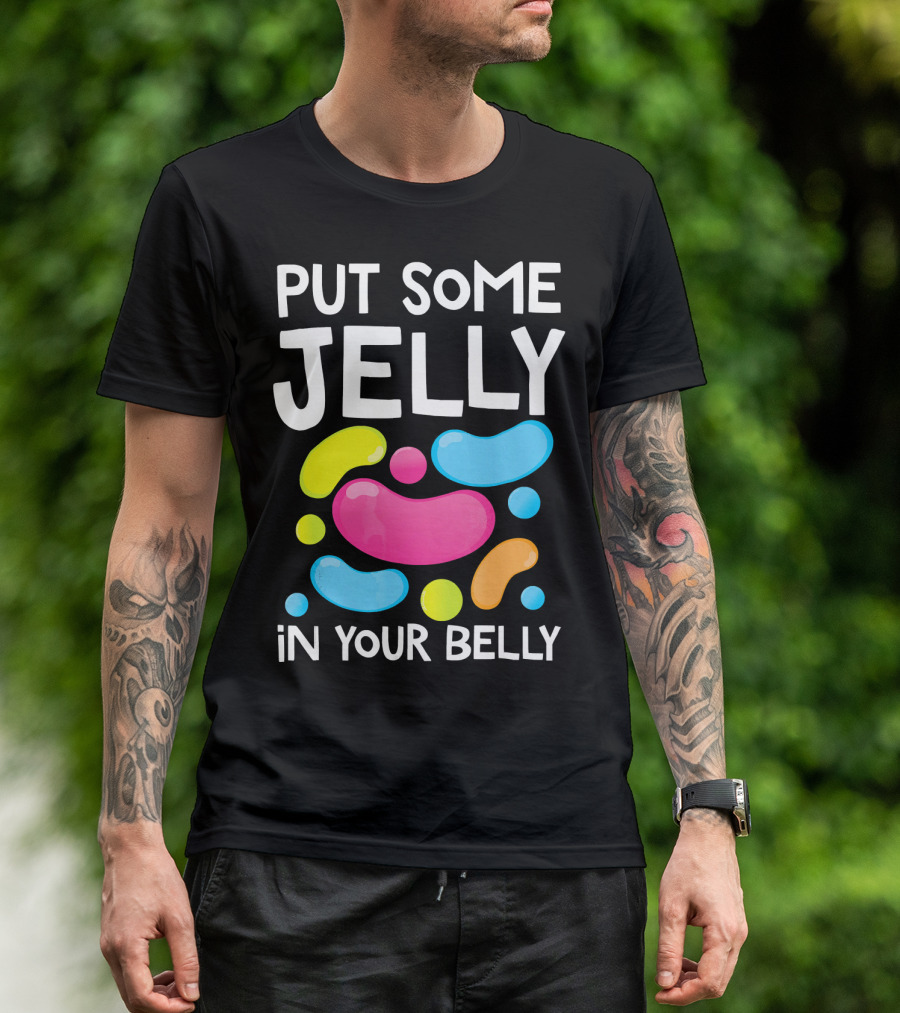 Put Some Jelly In Your Belly Funny Bean Colorful Candy Shapes T-Shirt