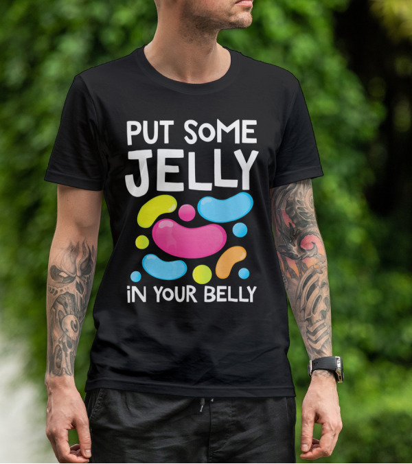 Put Some Jelly In Your Belly Funny Bean Colorful Candy Shapes T-Shirt
