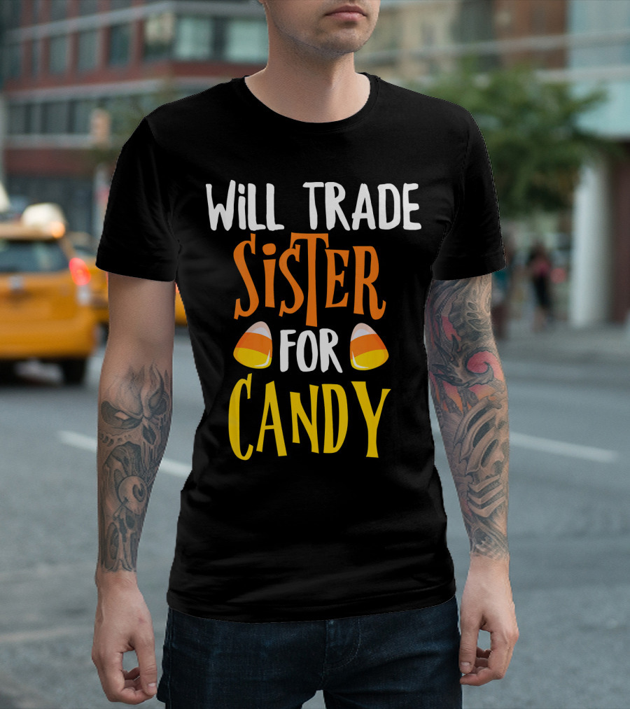 Will Trade Sister For Candy Halloween Candy Corn T-Shirt