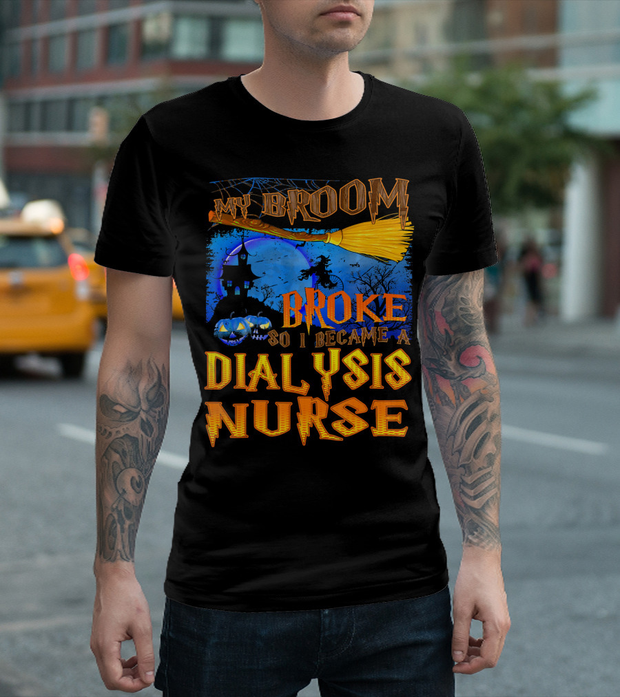 My Broom Broke So I Became A Dialysis Nurse Halloween Scene T-Shirt