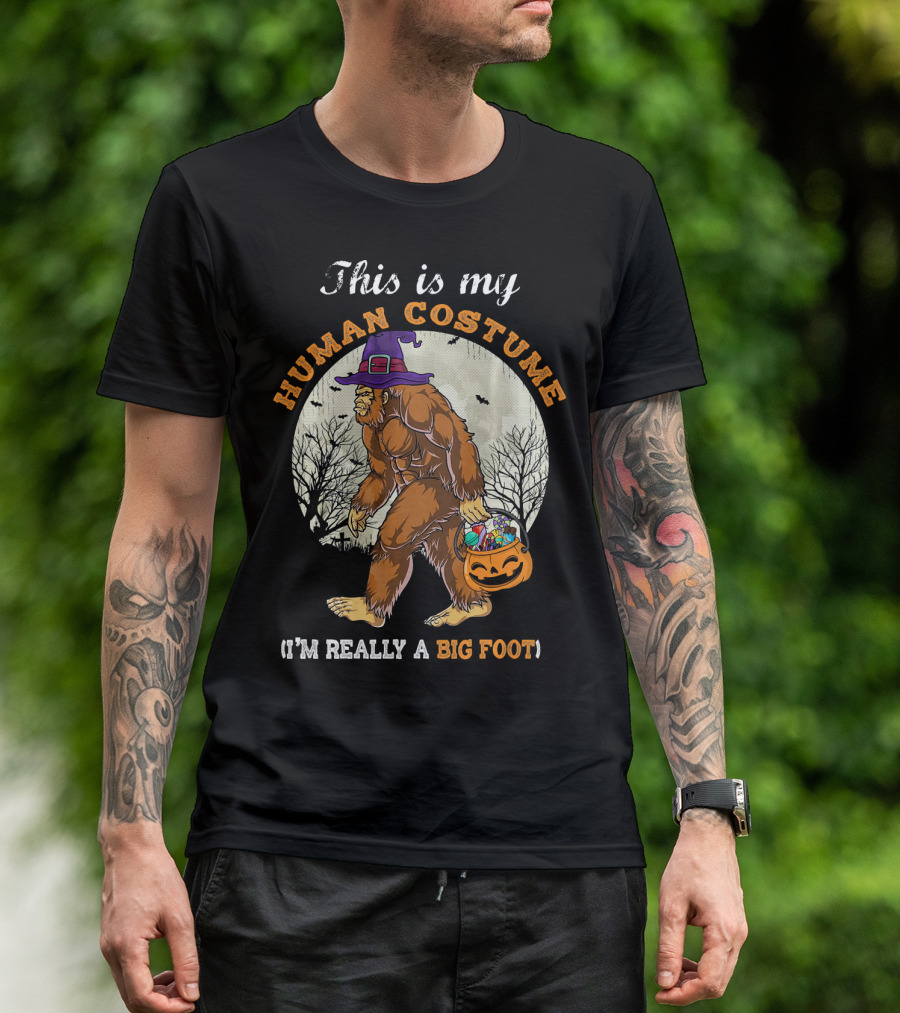 This Is My Human Costume I'm Really A Bigfoot Halloween Sasquatch With Candy Bucket T-Shirt