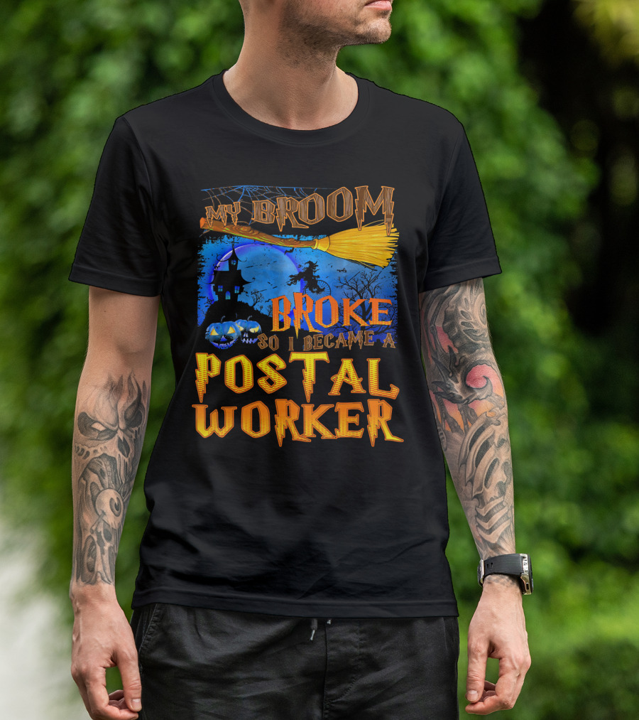 My Broom Broke So I Became A Postal Worker Halloween Witch Castle Pumpkins T-Shirt