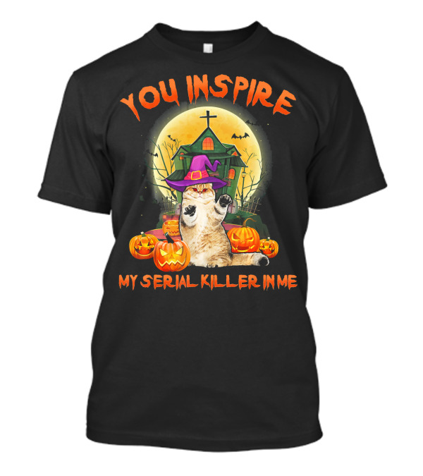 You Inspire My Serial Killer In Me Funny Cat Halloween Costume T-Shirt