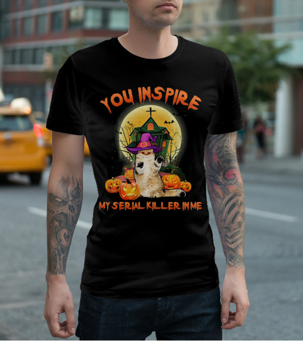 You Inspire My Serial Killer In Me Funny Cat Halloween Costume T-Shirt