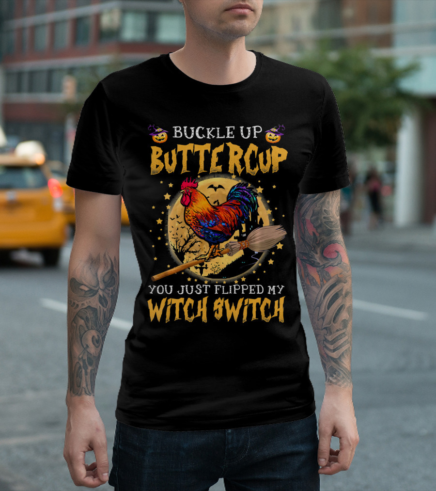 Buckle Up Buttercup You Just Flipped My Witch Switch Halloween Rooster Broom Bats T-Shirt