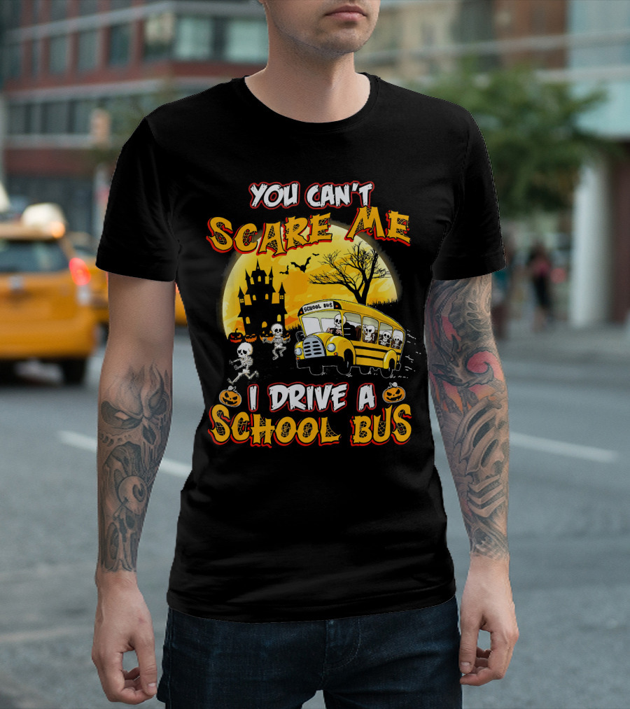 You Can't Scare Me I Drive a School Bus Halloween Skeletons Haunted House T-Shirt