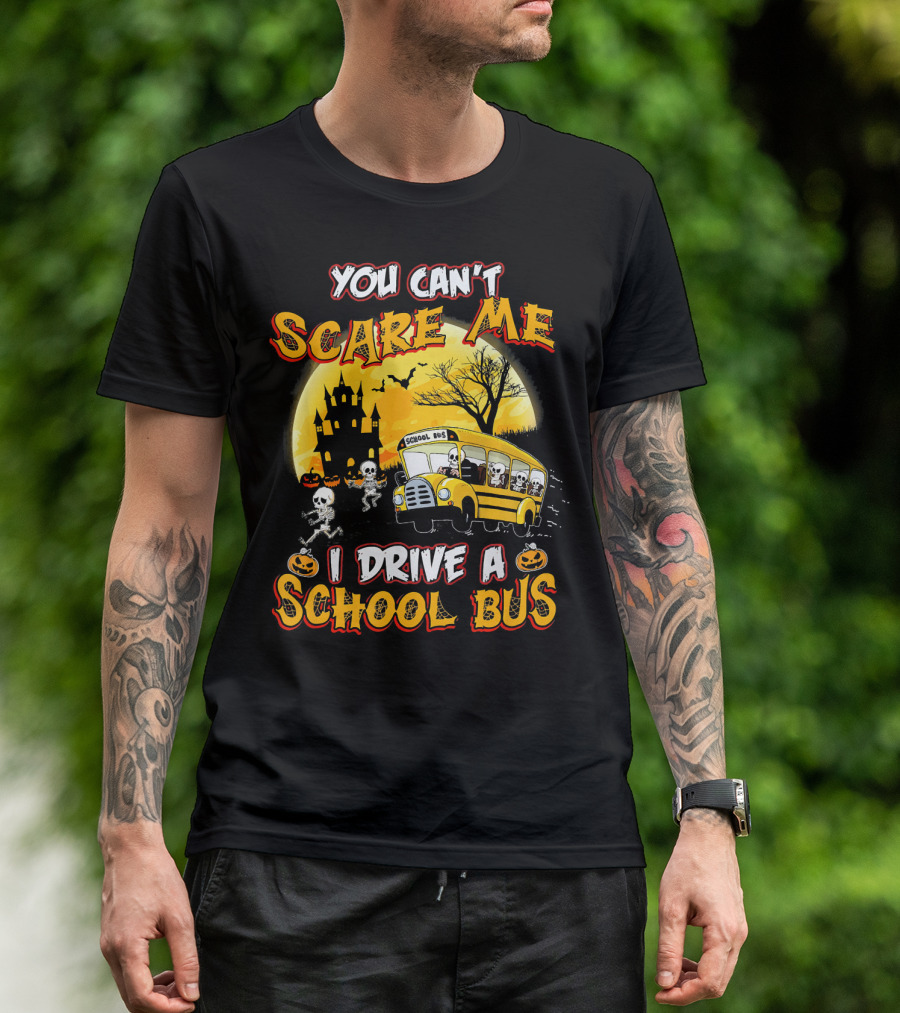 You Can't Scare Me I Drive A School Bus Halloween Skeletons Haunted House T-Shirt