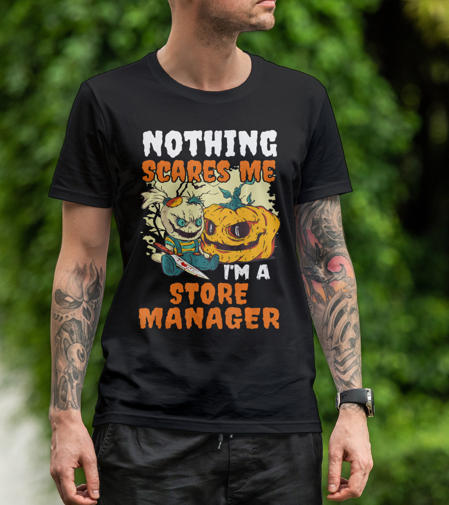 Nothing Scares Me I'm A Store Manager Creepy Doll And Pumpkin T-Shirt