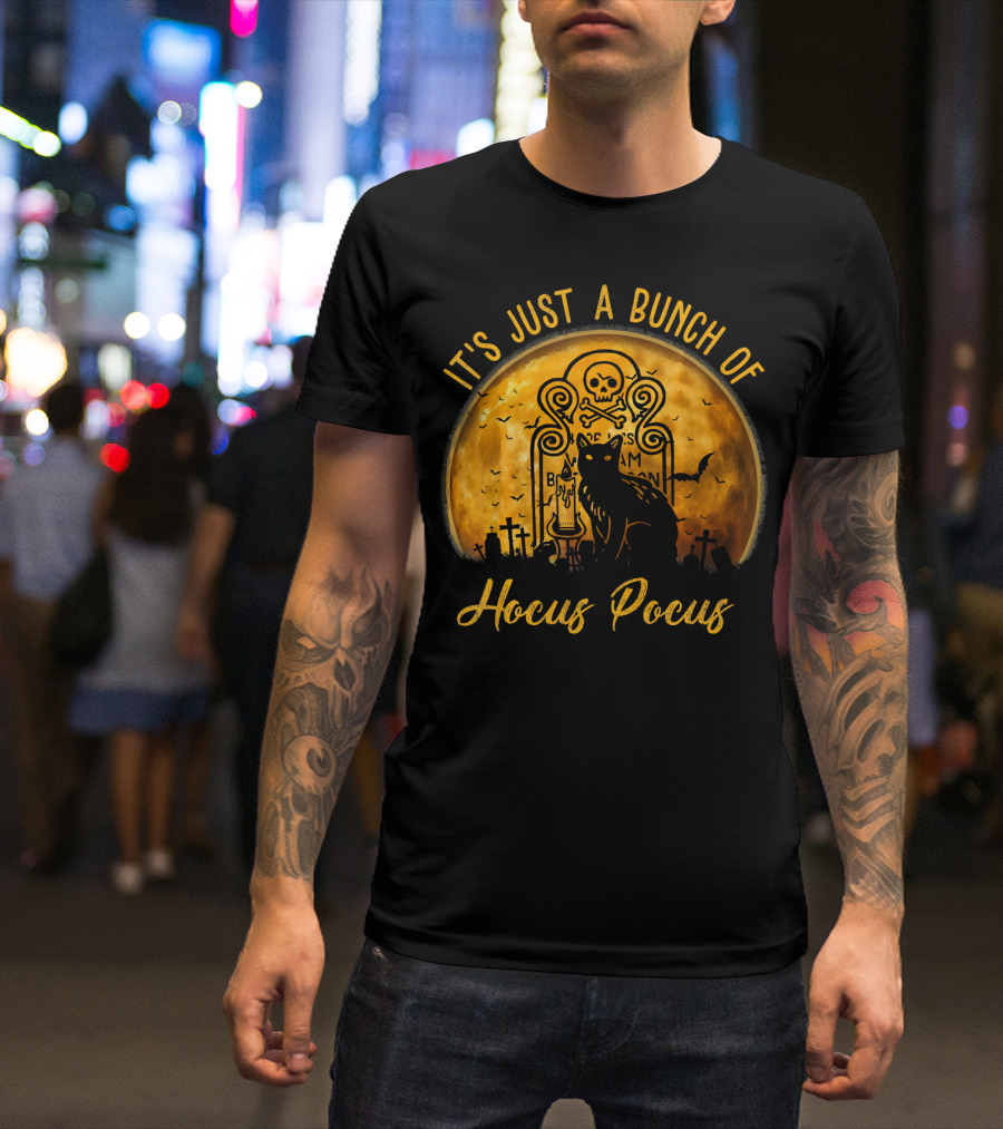 Its Just A Bunch Of Hocus Pocus Cat Halloween Skull Moon Tombstone Bats T-Shirt