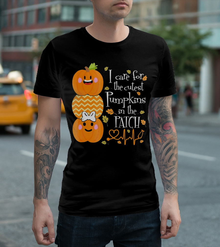 I Care For The Cutest Pumpkins In The Patch With Heart Nurse T-Shirt