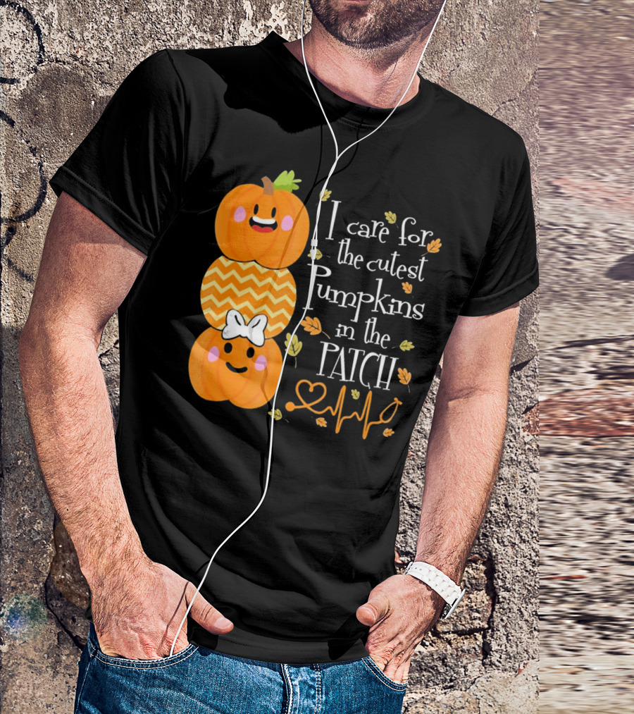 I Care For The Cutest Pumpkins In The Patch With Heart Nurse T-Shirt