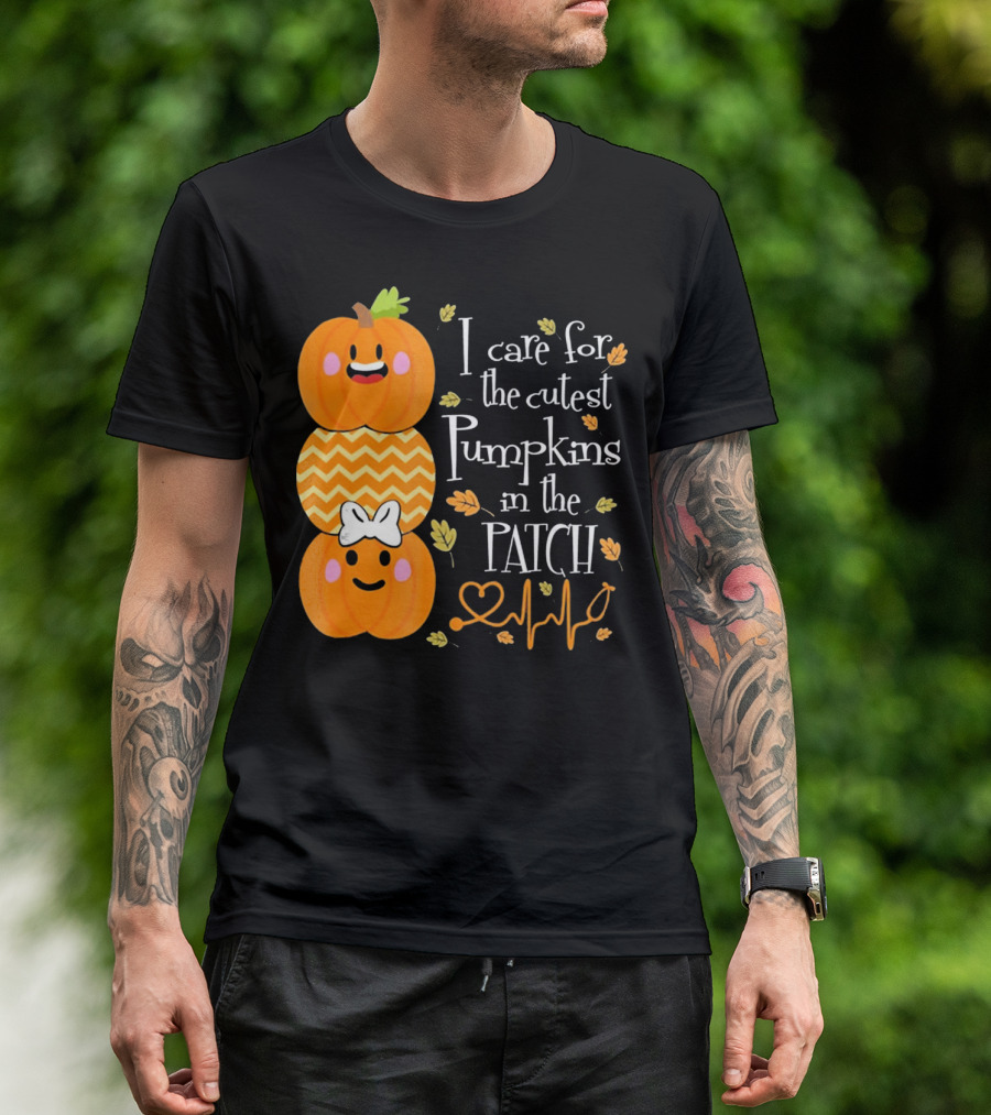 I Care For The Cutest Pumpkins In The Patch With Heart Nurse T-Shirt