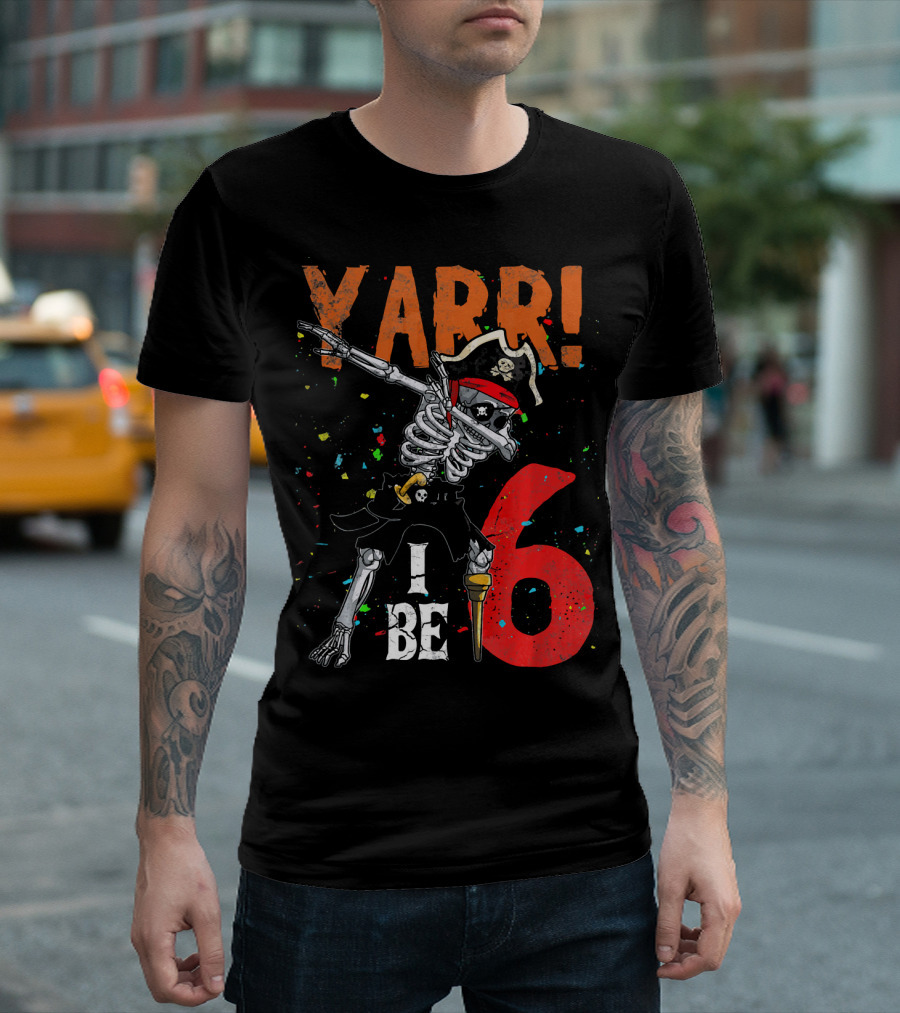 Yarr I Be 6 Dabbing Skeleton Pirate Birthday T-Shirt
