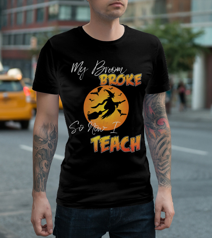 My Broom Broke So Now I Teach Halloween Witch with Bats T-Shirt